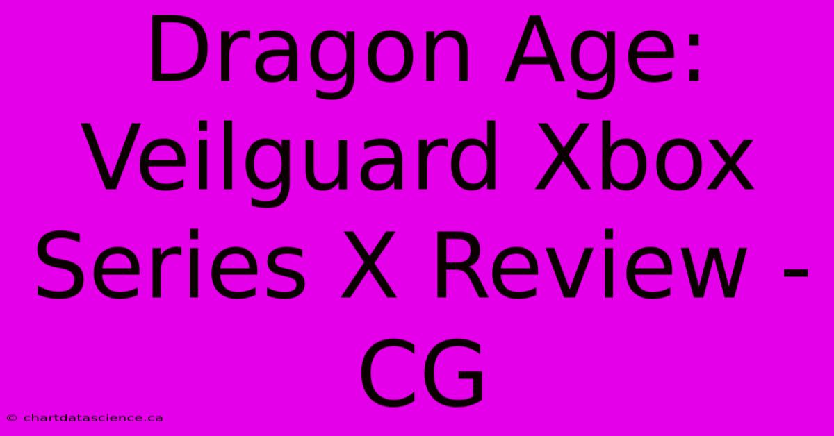 Dragon Age: Veilguard Xbox Series X Review - CG 