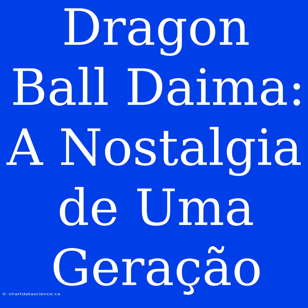 Dragon Ball Daima: A Nostalgia De Uma Geração