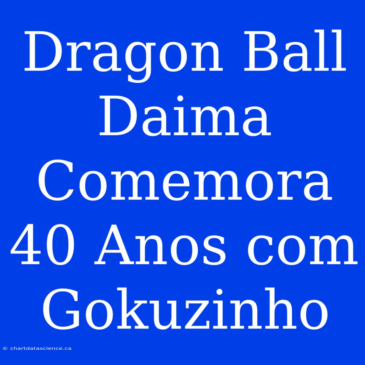 Dragon Ball Daima Comemora 40 Anos Com Gokuzinho