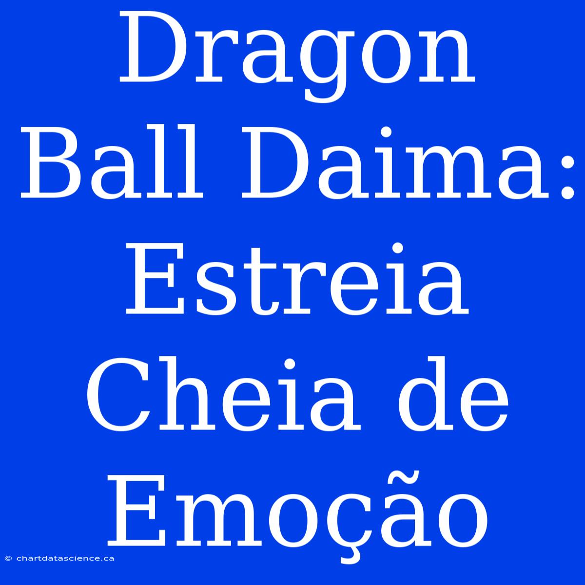 Dragon Ball Daima: Estreia Cheia De Emoção