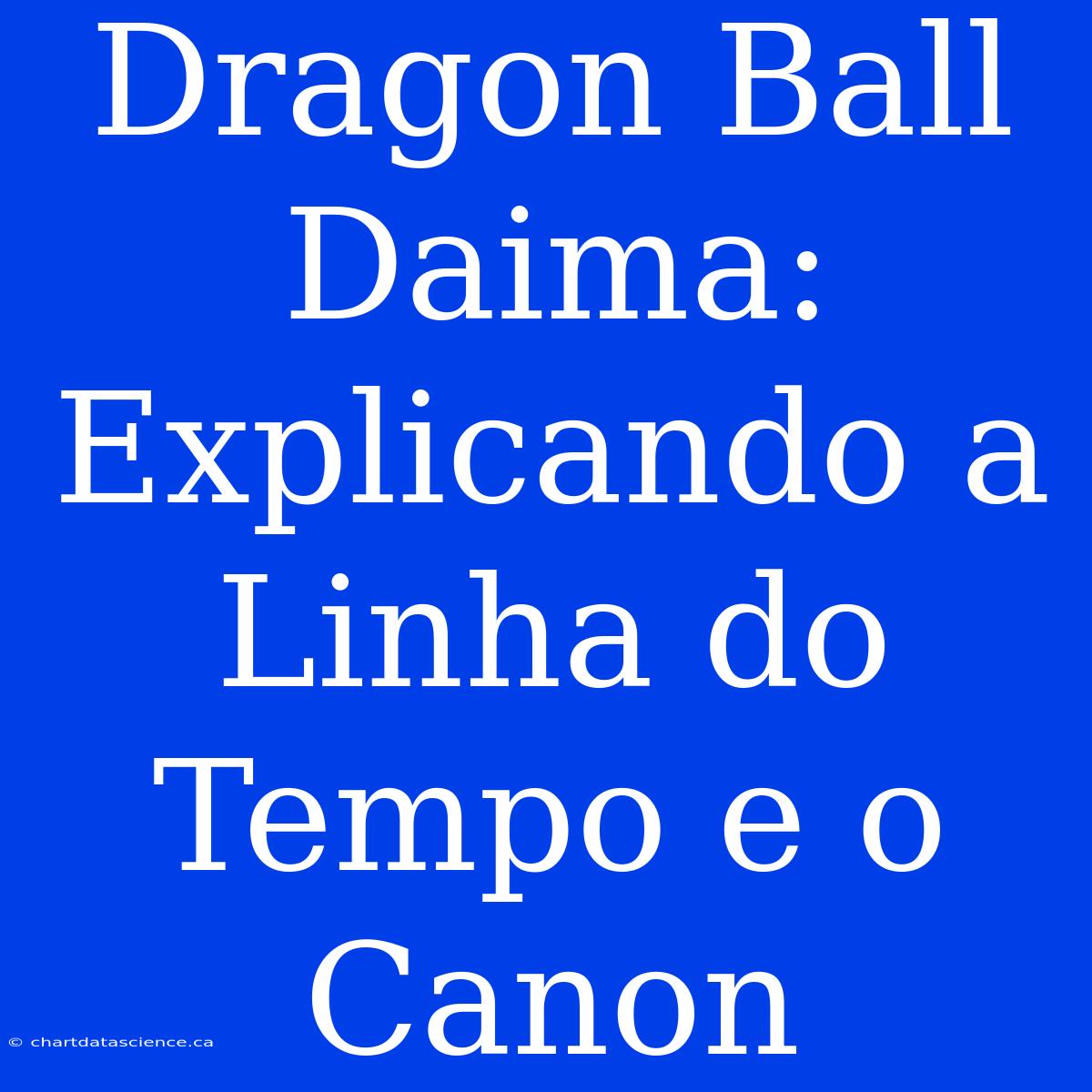 Dragon Ball Daima: Explicando A Linha Do Tempo E O Canon