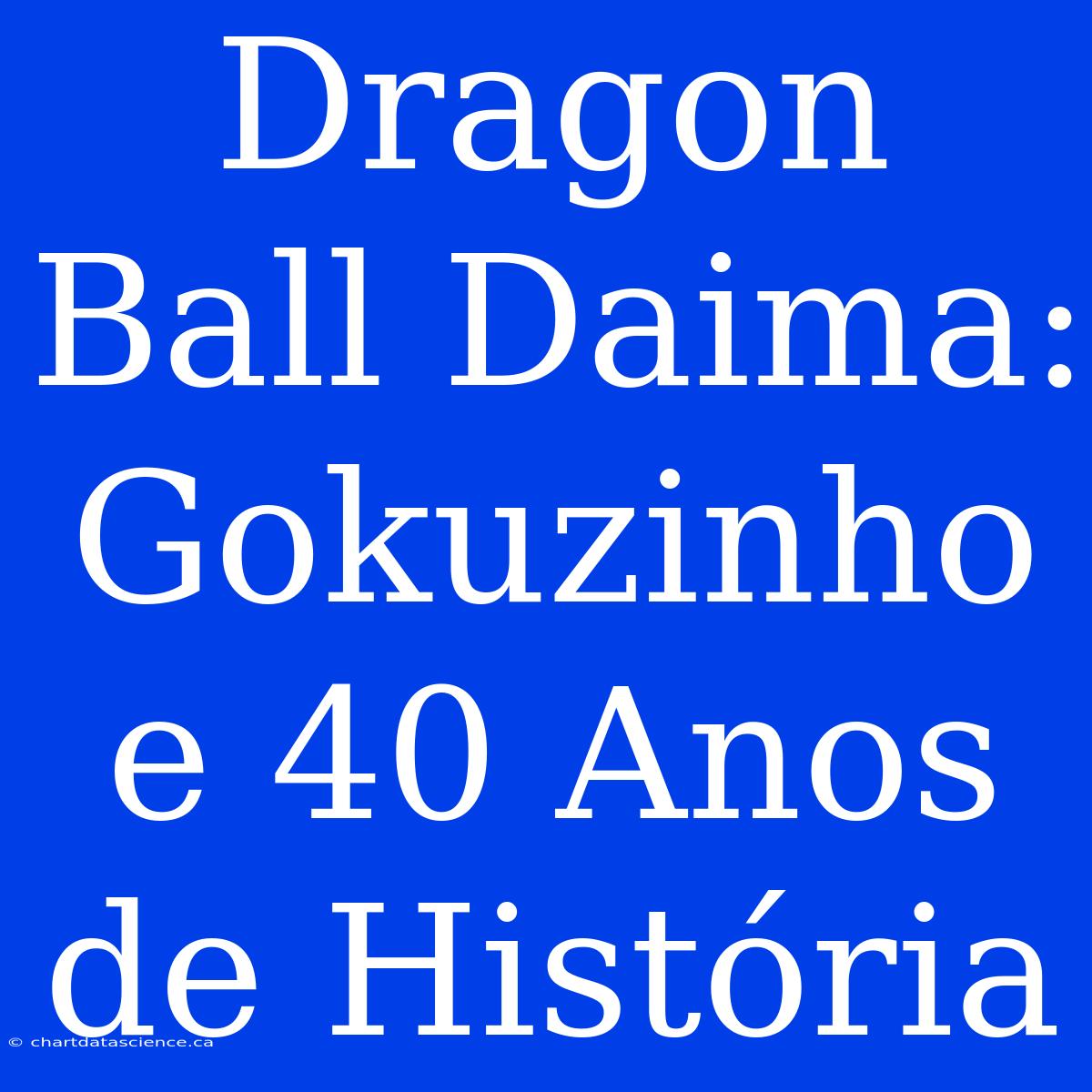 Dragon Ball Daima: Gokuzinho E 40 Anos De História