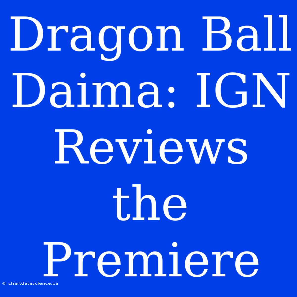 Dragon Ball Daima: IGN Reviews The Premiere