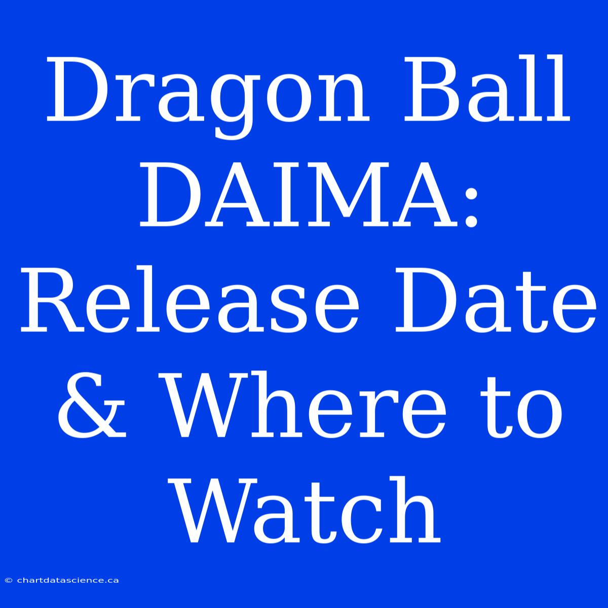 Dragon Ball DAIMA: Release Date & Where To Watch