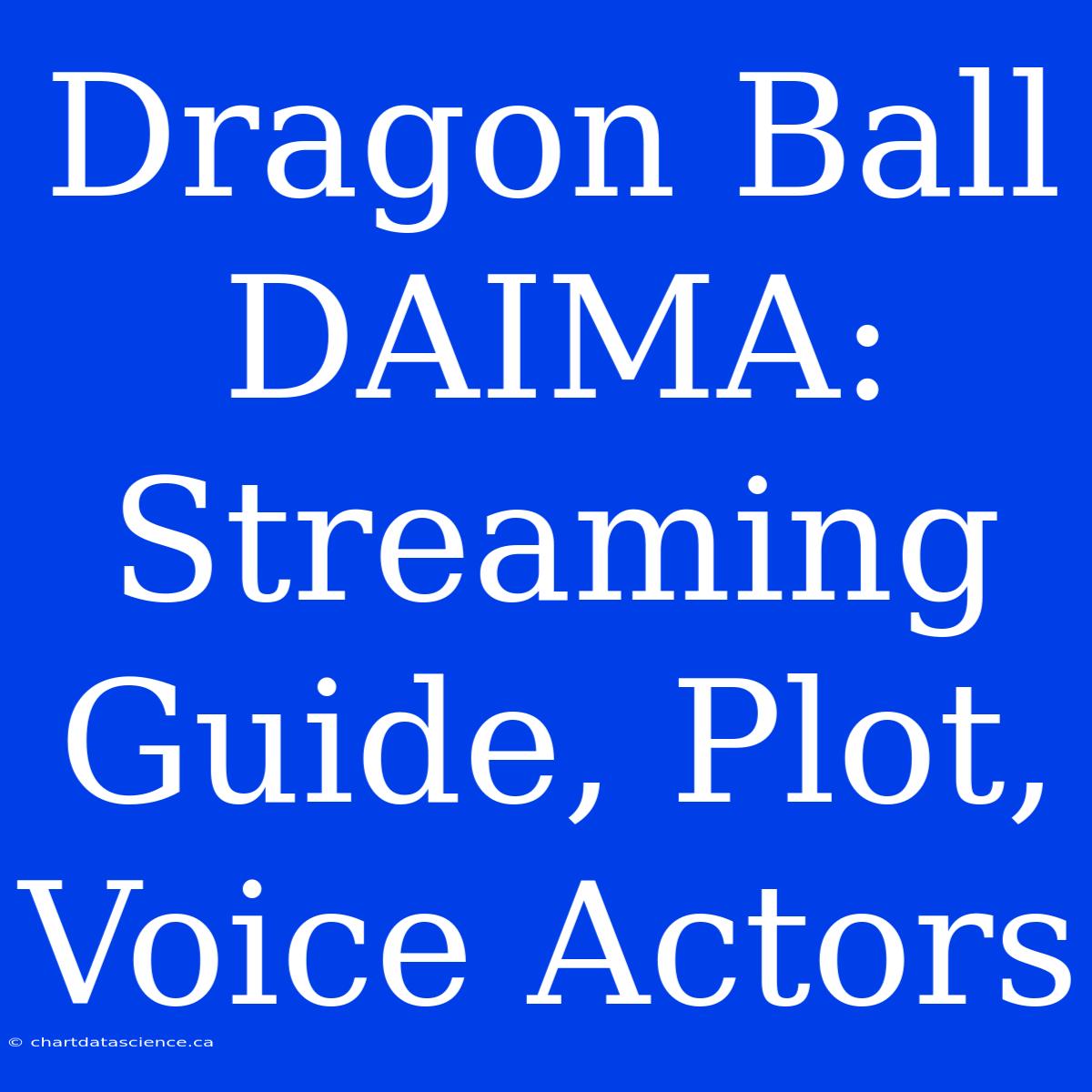 Dragon Ball DAIMA: Streaming Guide, Plot, Voice Actors