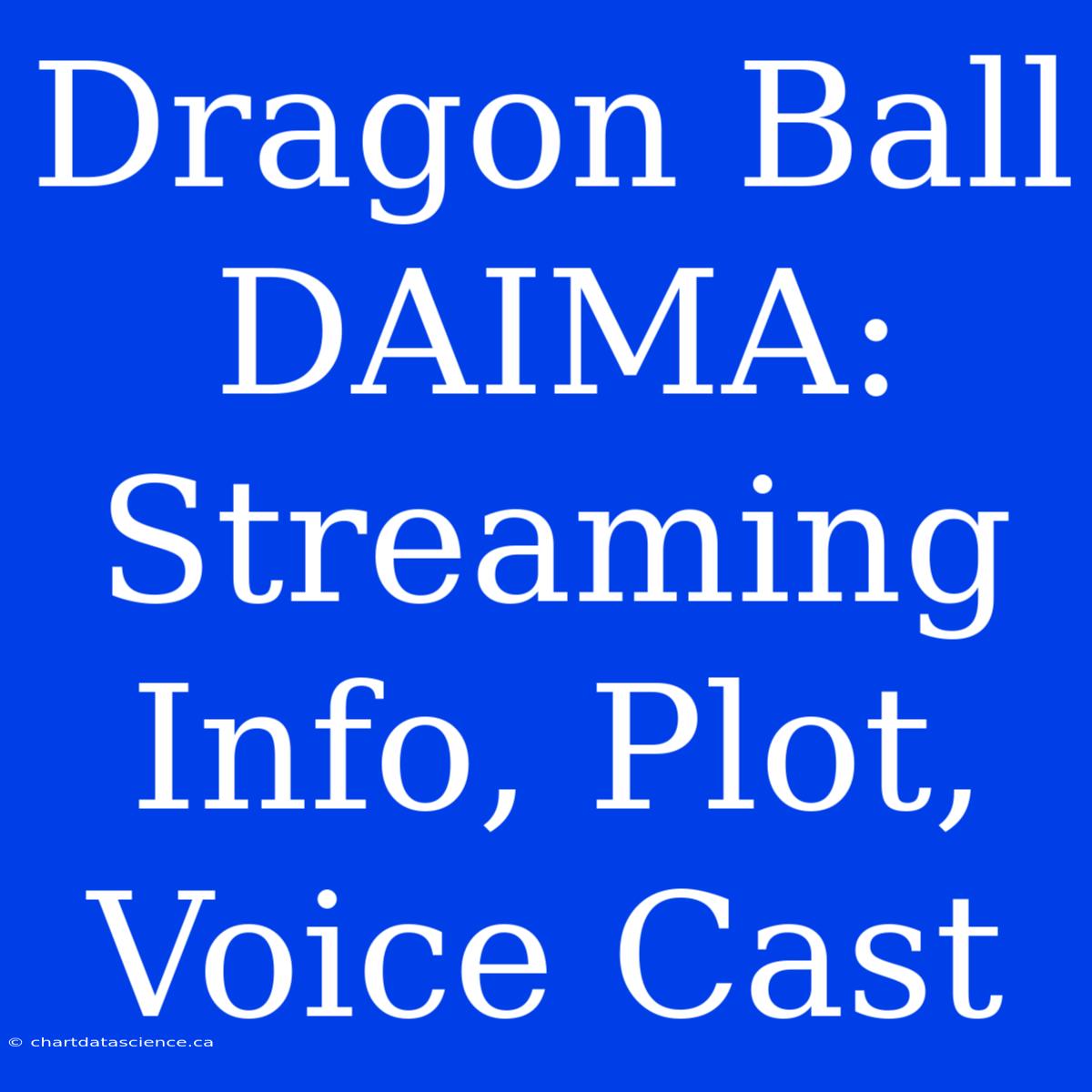 Dragon Ball DAIMA: Streaming Info, Plot, Voice Cast