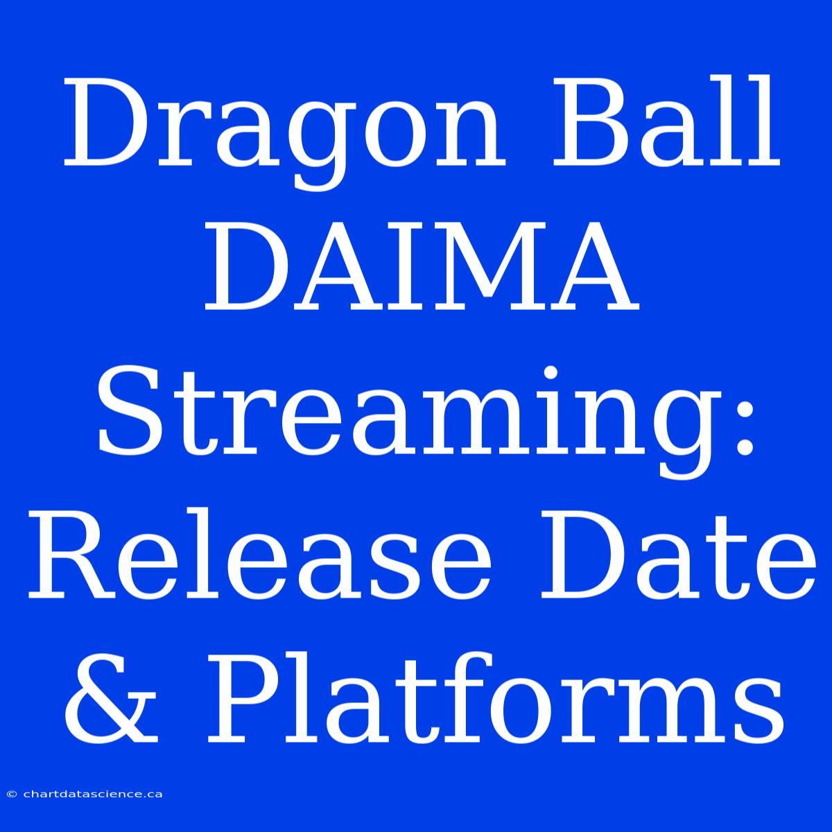 Dragon Ball DAIMA Streaming: Release Date & Platforms