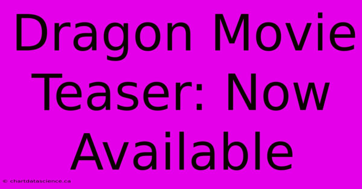 Dragon Movie Teaser: Now Available