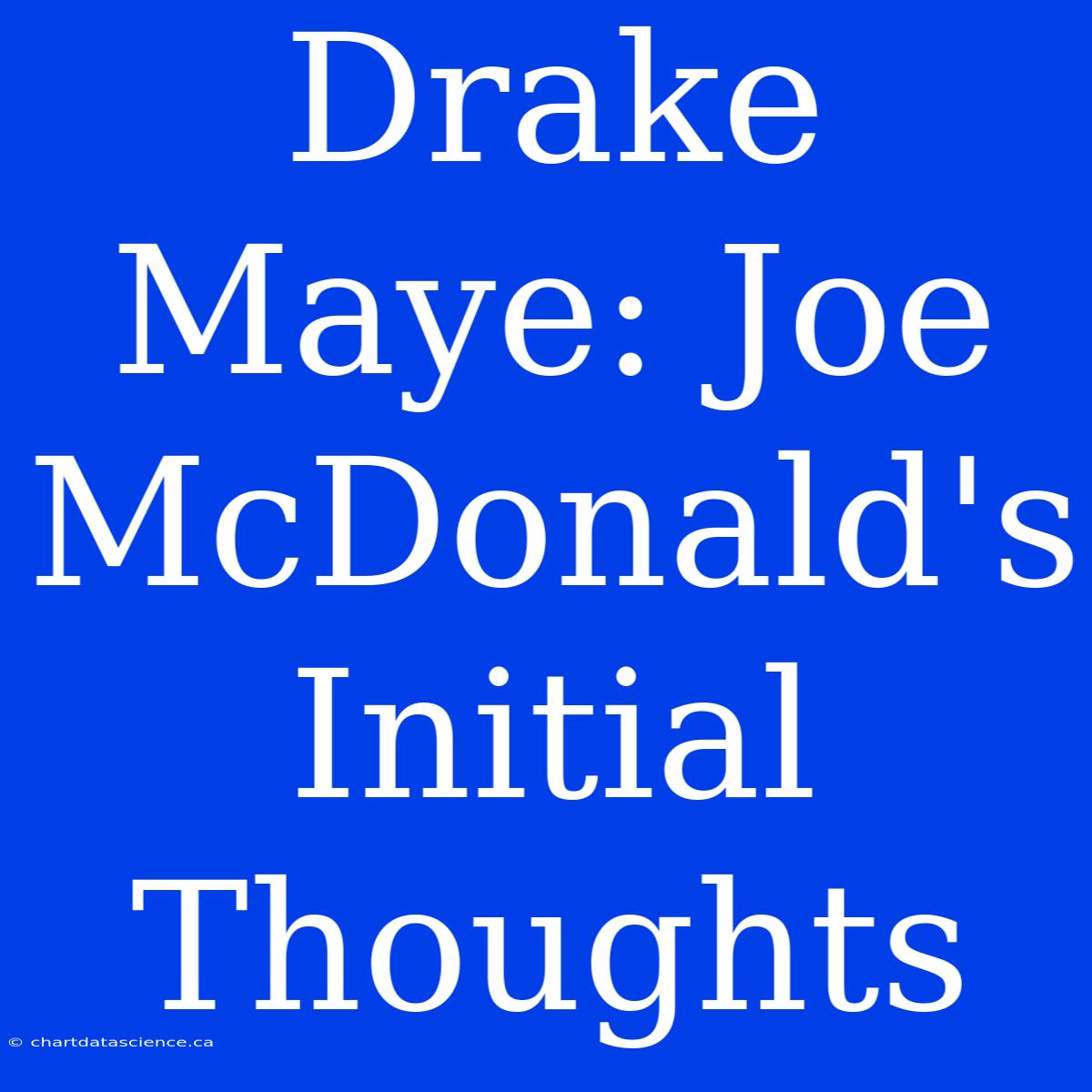 Drake Maye: Joe McDonald's Initial Thoughts