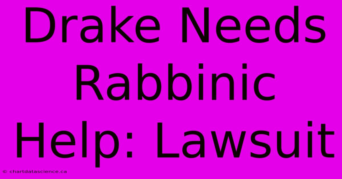 Drake Needs Rabbinic Help: Lawsuit