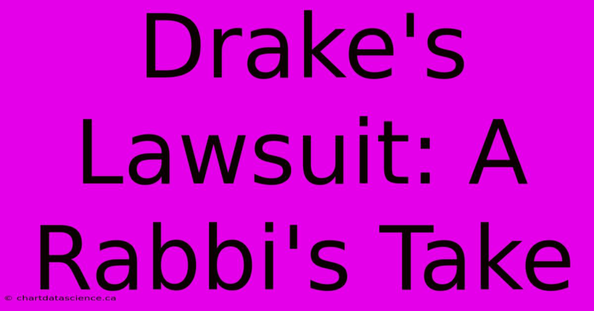 Drake's Lawsuit: A Rabbi's Take