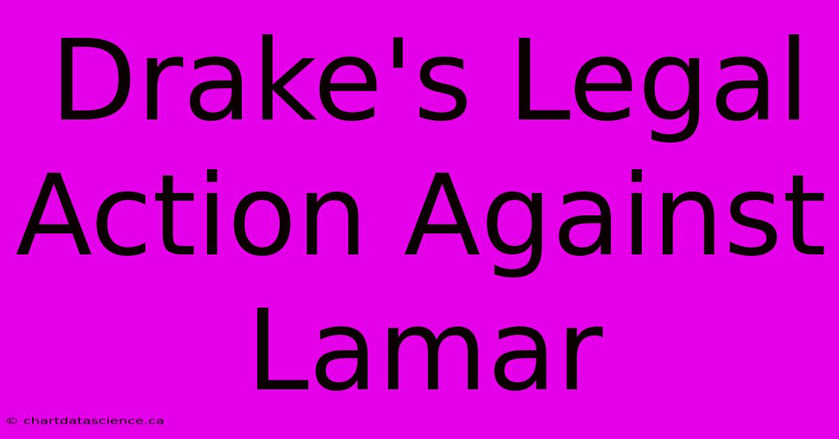 Drake's Legal Action Against Lamar