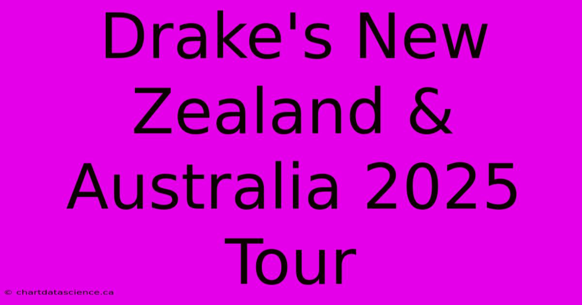 Drake's New Zealand & Australia 2025 Tour