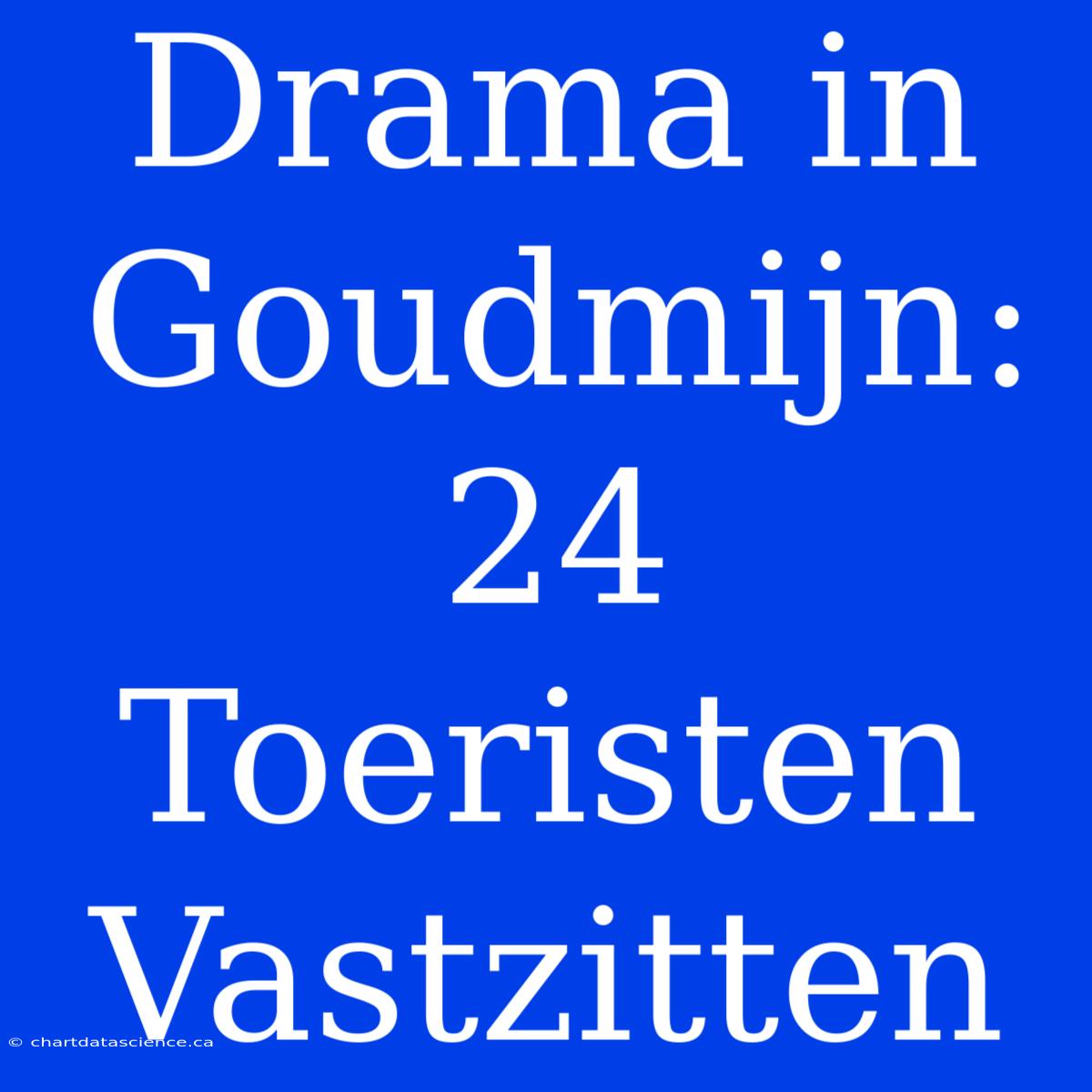 Drama In Goudmijn: 24 Toeristen Vastzitten