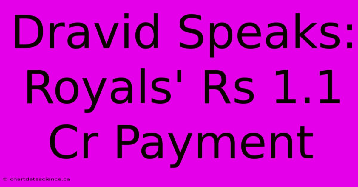 Dravid Speaks: Royals' Rs 1.1 Cr Payment