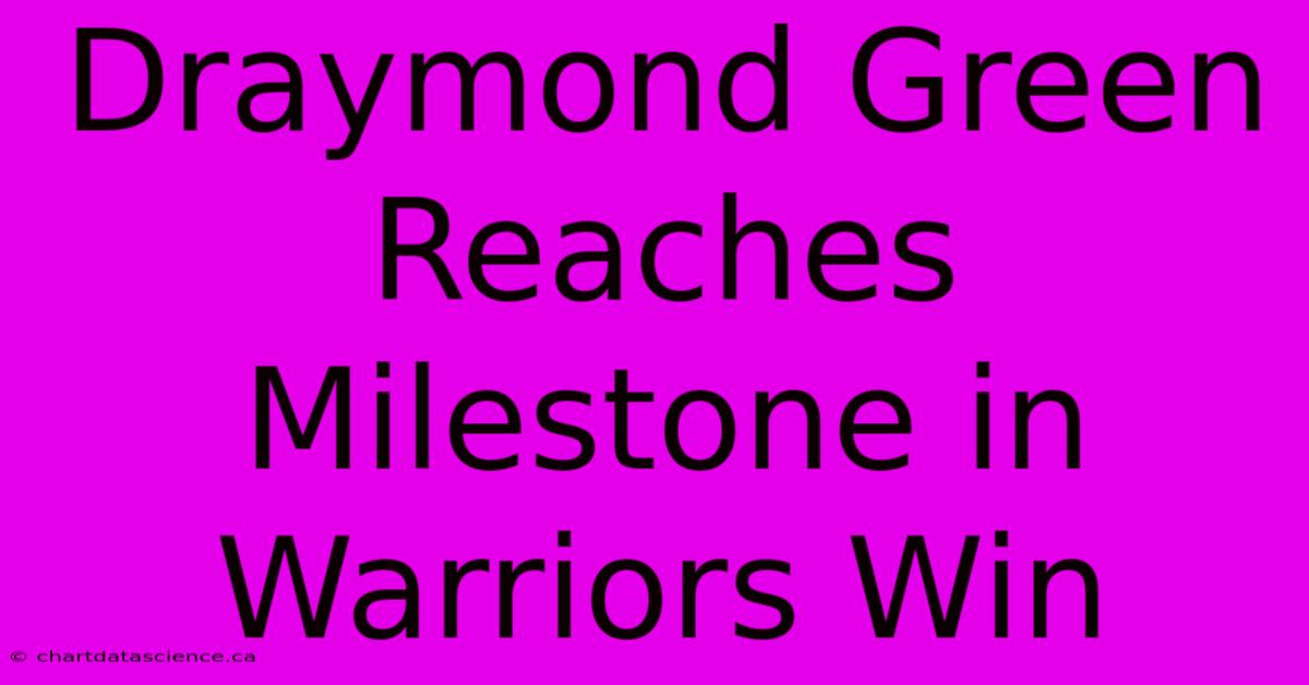 Draymond Green Reaches Milestone In Warriors Win