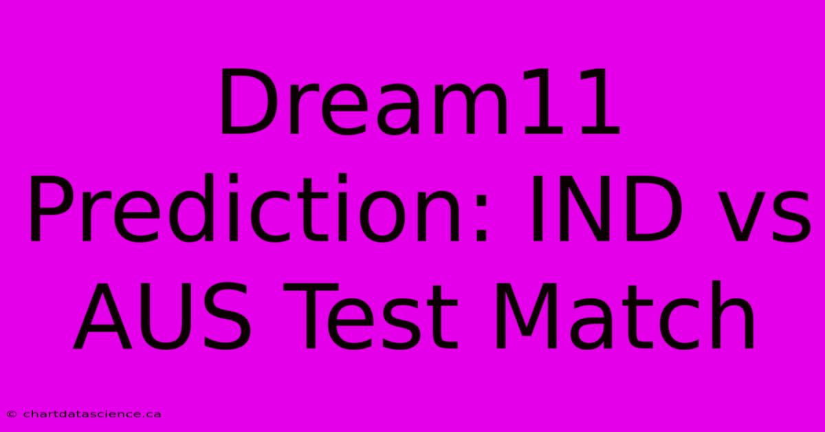 Dream11 Prediction: IND Vs AUS Test Match