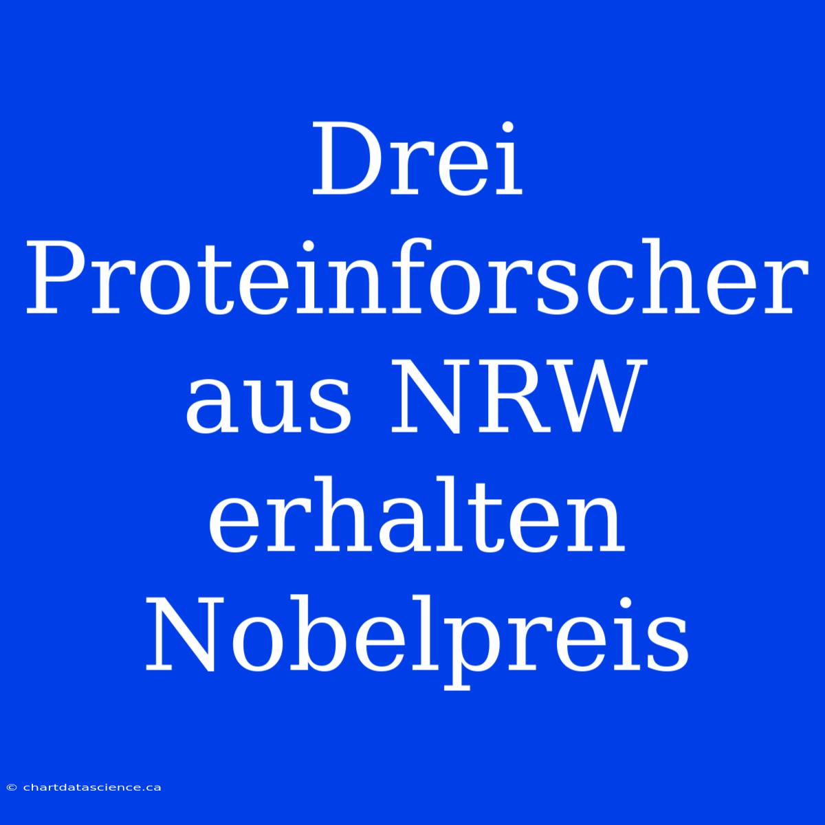 Drei Proteinforscher Aus NRW Erhalten Nobelpreis