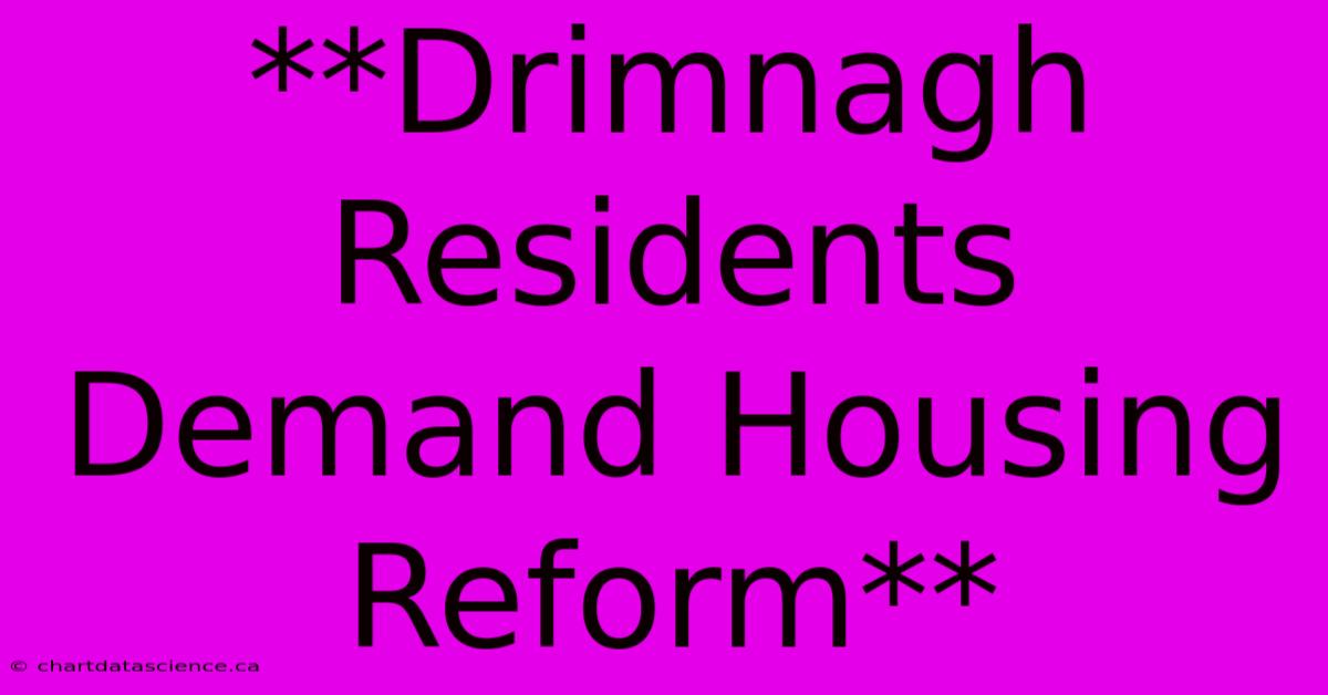 **Drimnagh Residents Demand Housing Reform** 