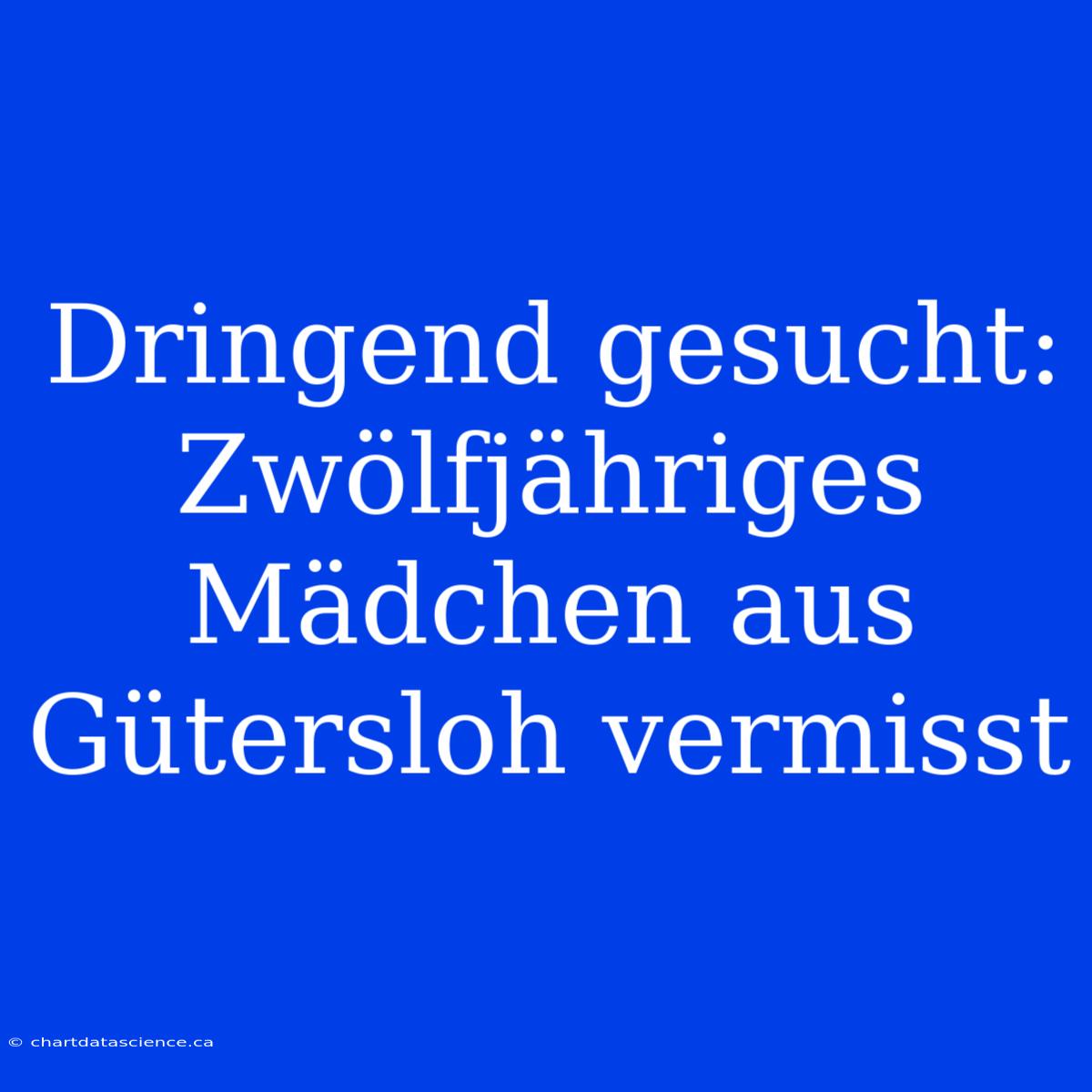 Dringend Gesucht: Zwölfjähriges Mädchen Aus Gütersloh Vermisst