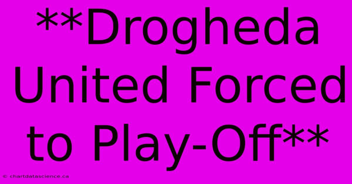 **Drogheda United Forced To Play-Off**