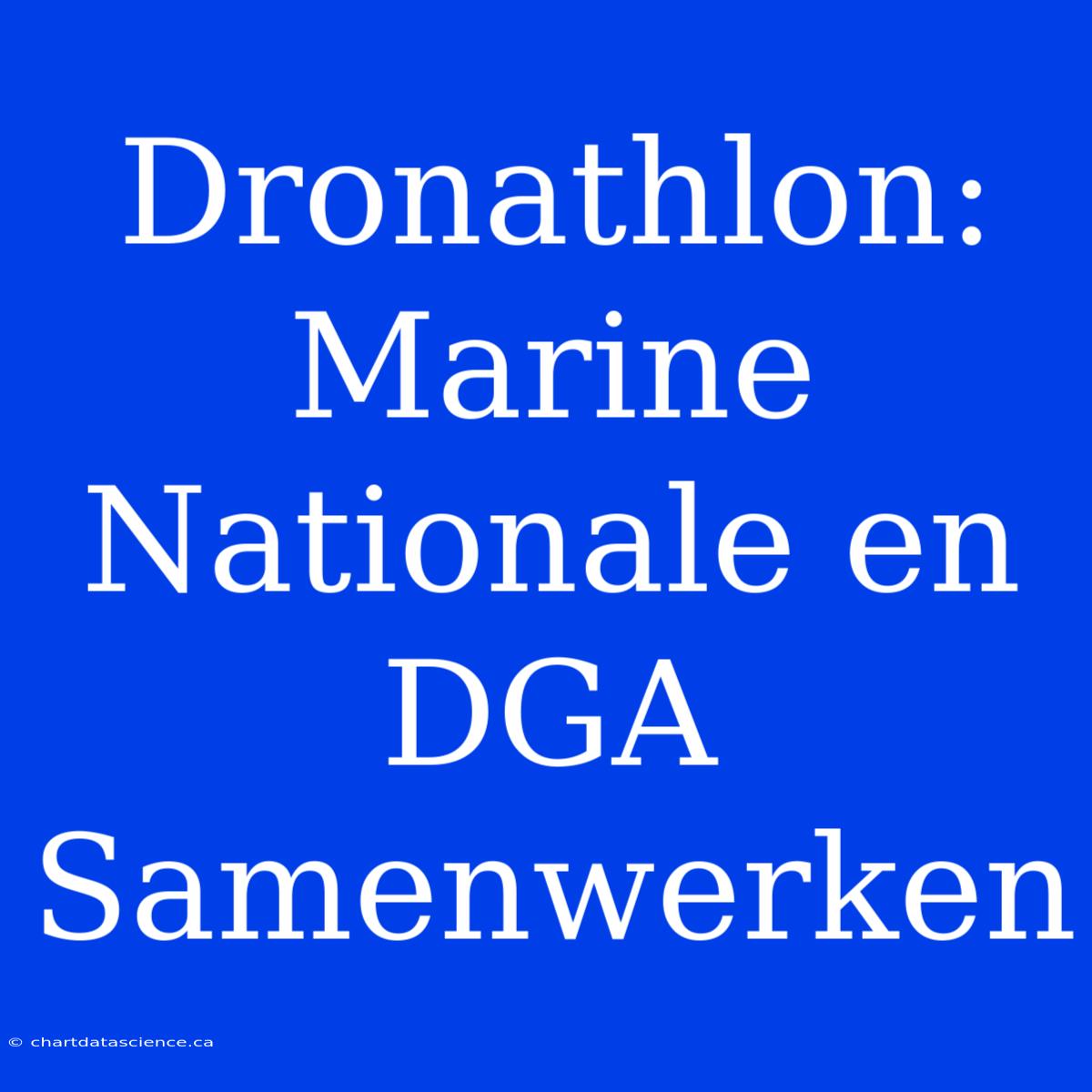 Dronathlon: Marine Nationale En DGA Samenwerken