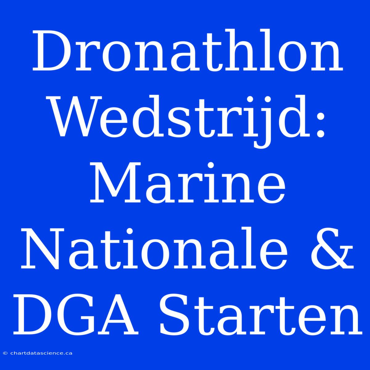 Dronathlon Wedstrijd: Marine Nationale & DGA Starten