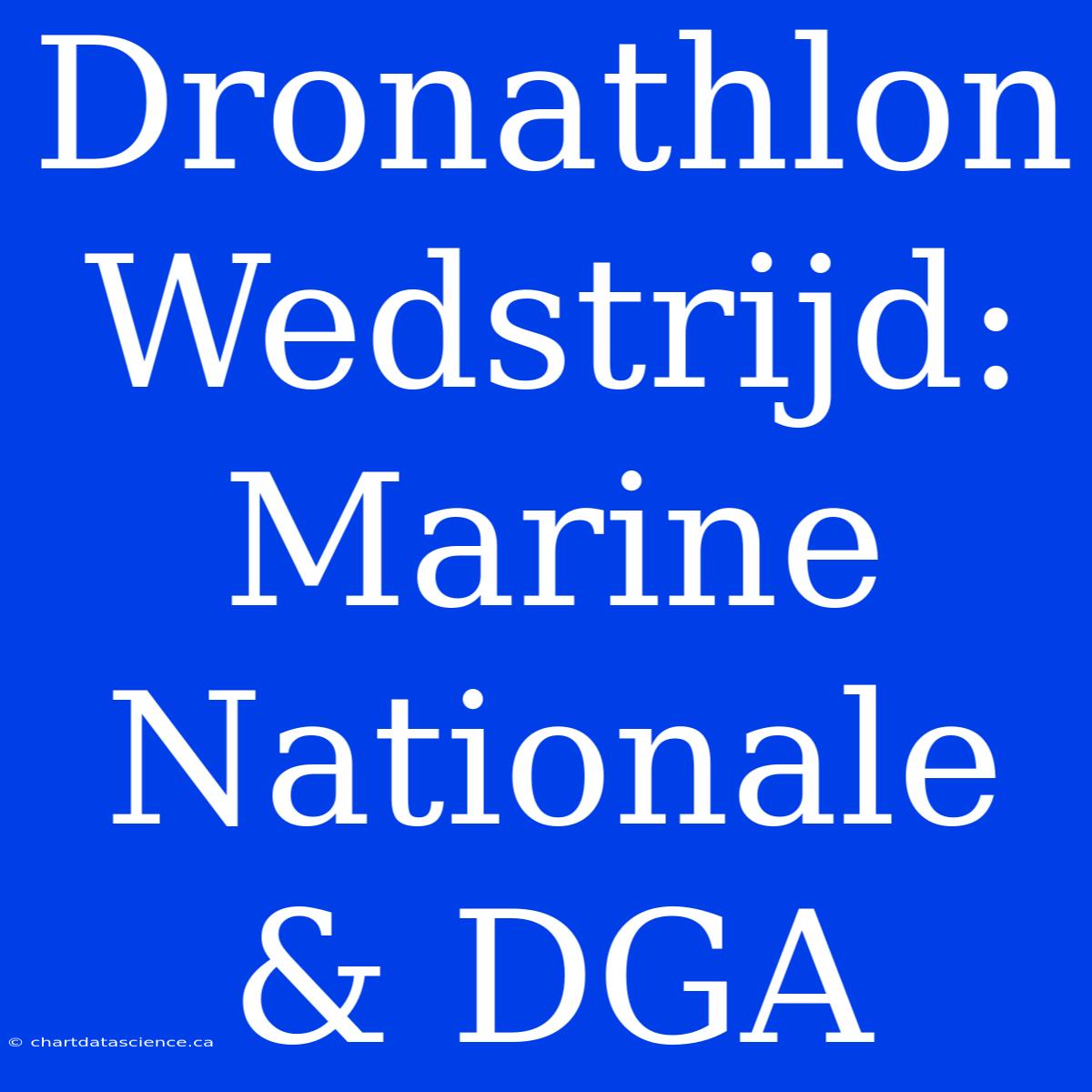 Dronathlon Wedstrijd: Marine Nationale & DGA