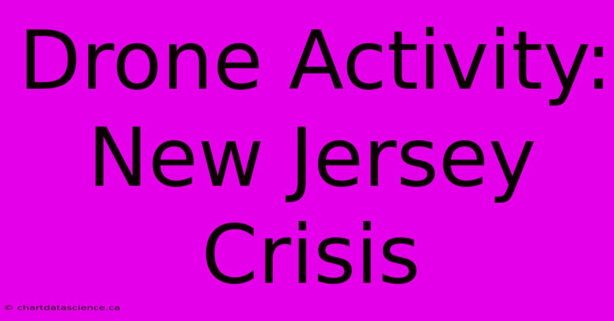 Drone Activity: New Jersey Crisis