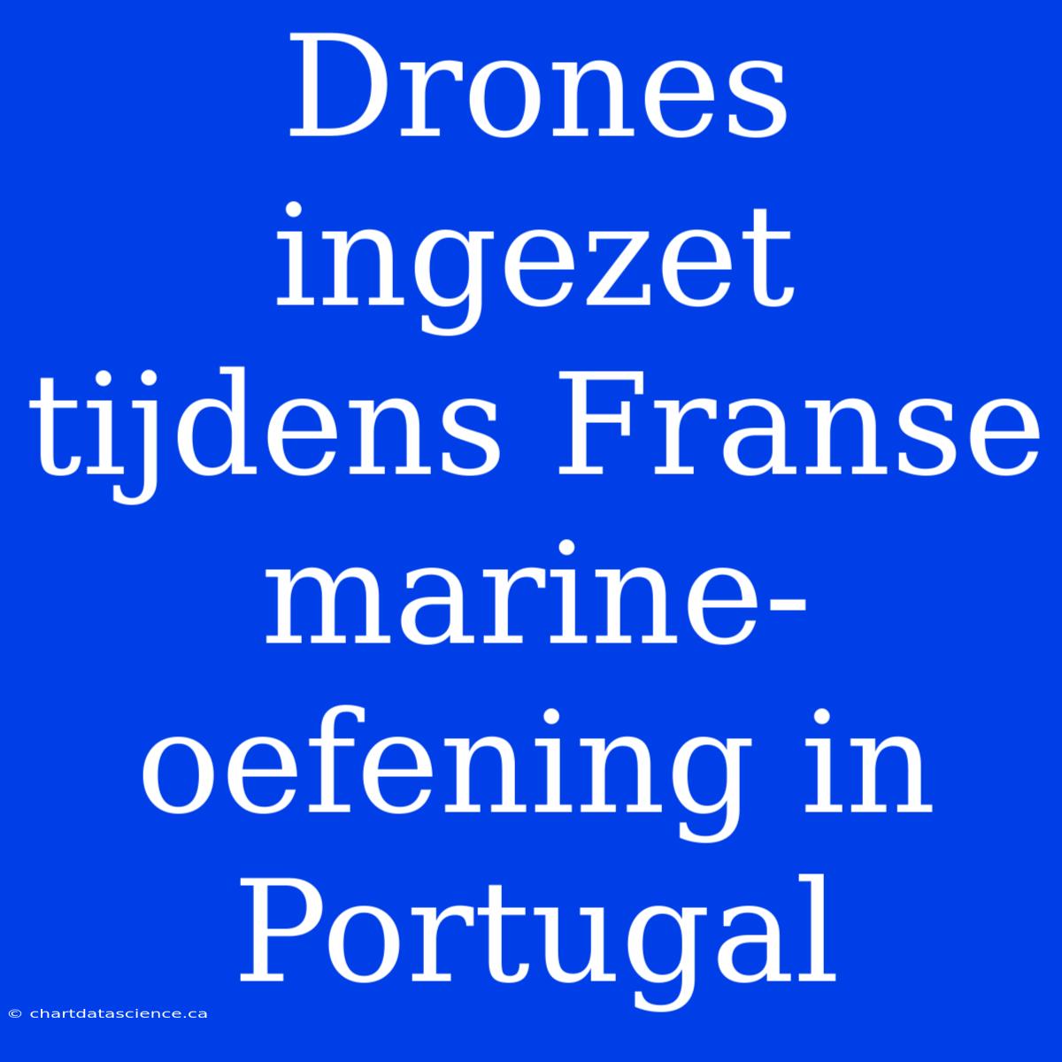 Drones Ingezet Tijdens Franse Marine-oefening In Portugal