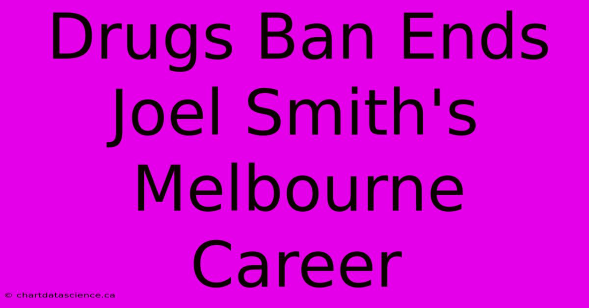 Drugs Ban Ends Joel Smith's Melbourne Career