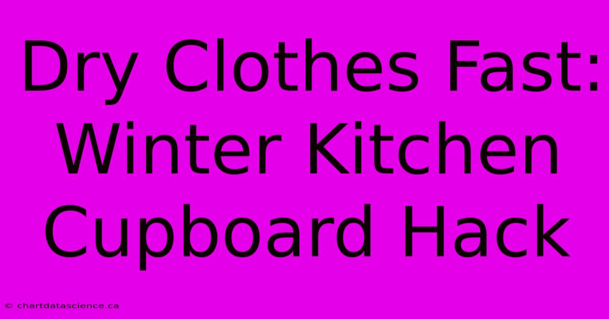 Dry Clothes Fast: Winter Kitchen Cupboard Hack