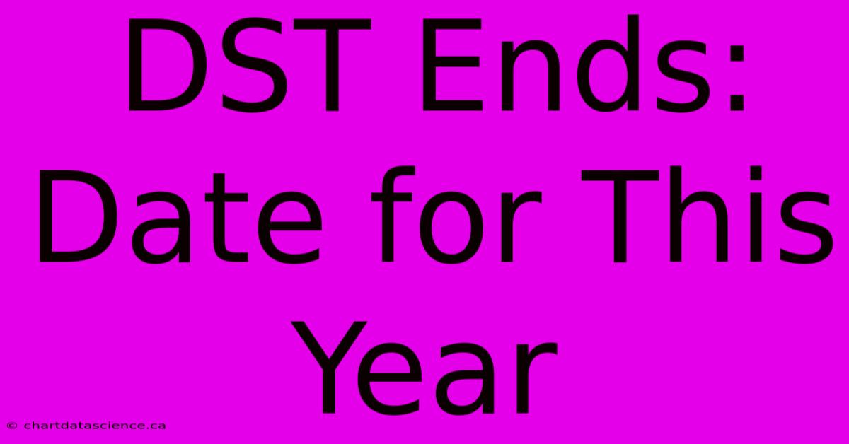 DST Ends: Date For This Year