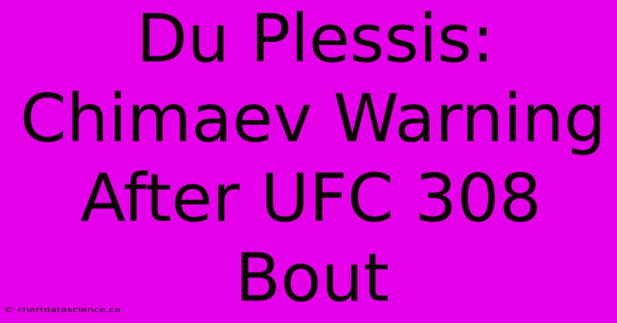 Du Plessis: Chimaev Warning After UFC 308 Bout