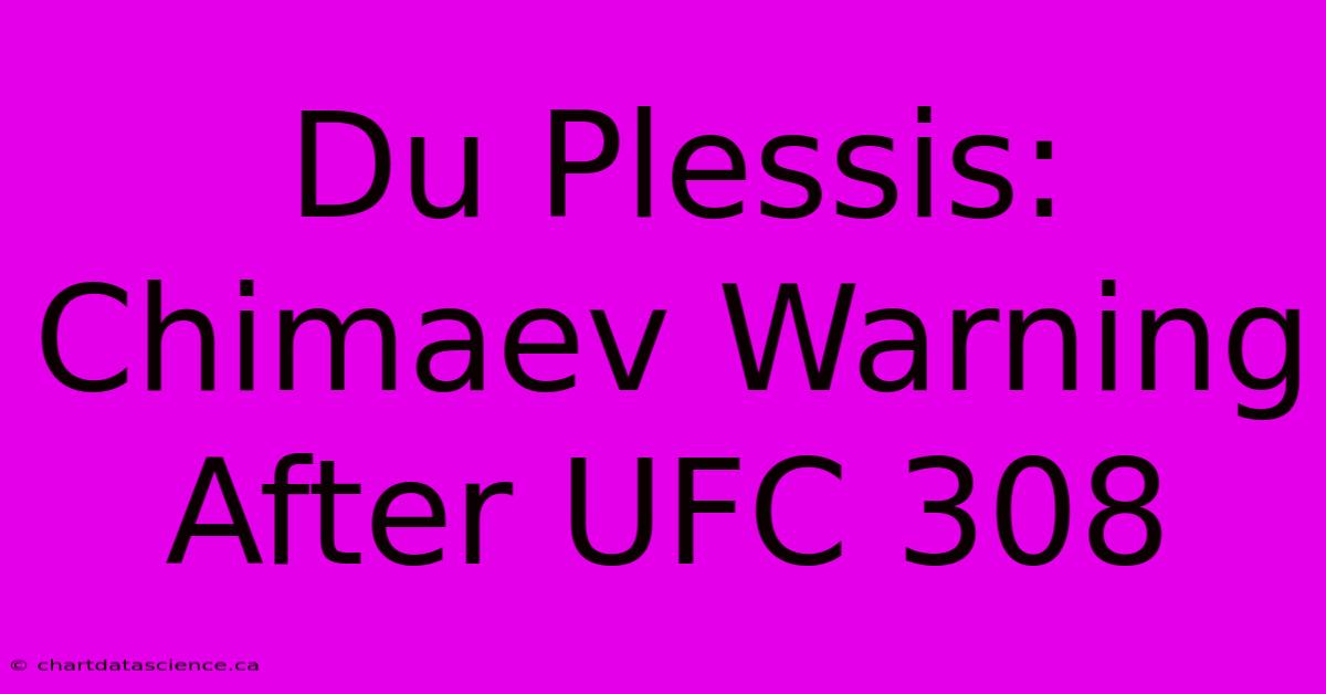 Du Plessis: Chimaev Warning After UFC 308