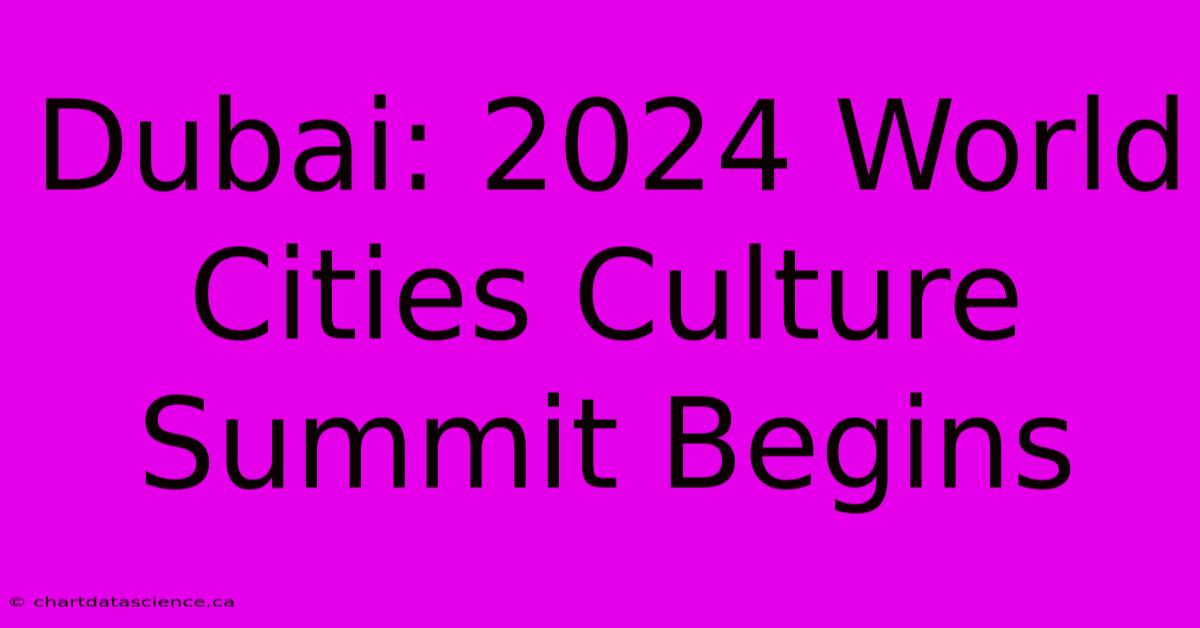 Dubai: 2024 World Cities Culture Summit Begins