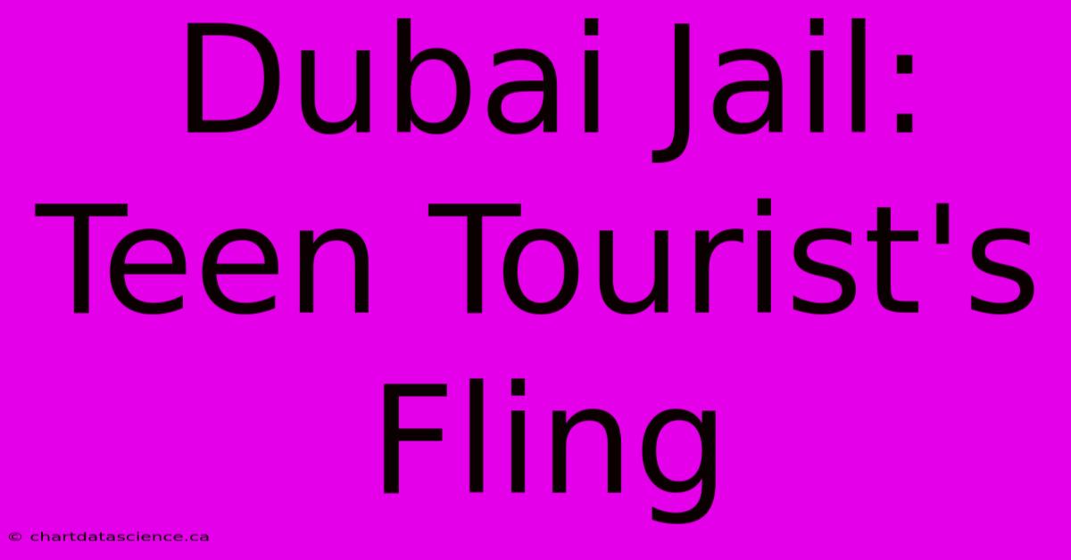 Dubai Jail: Teen Tourist's Fling