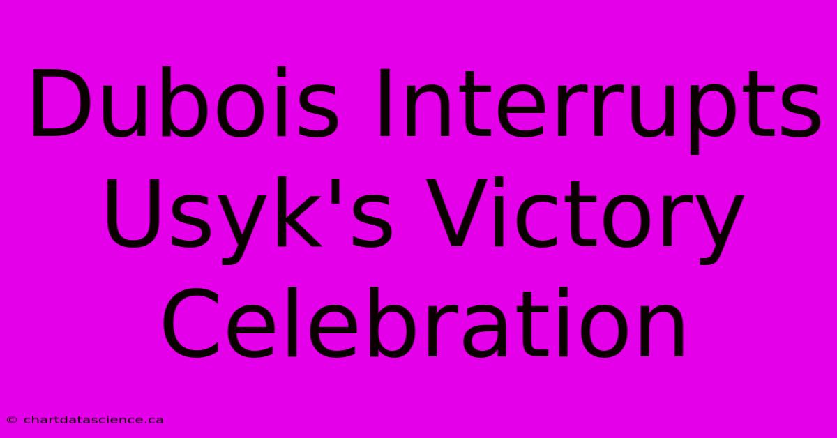 Dubois Interrupts Usyk's Victory Celebration