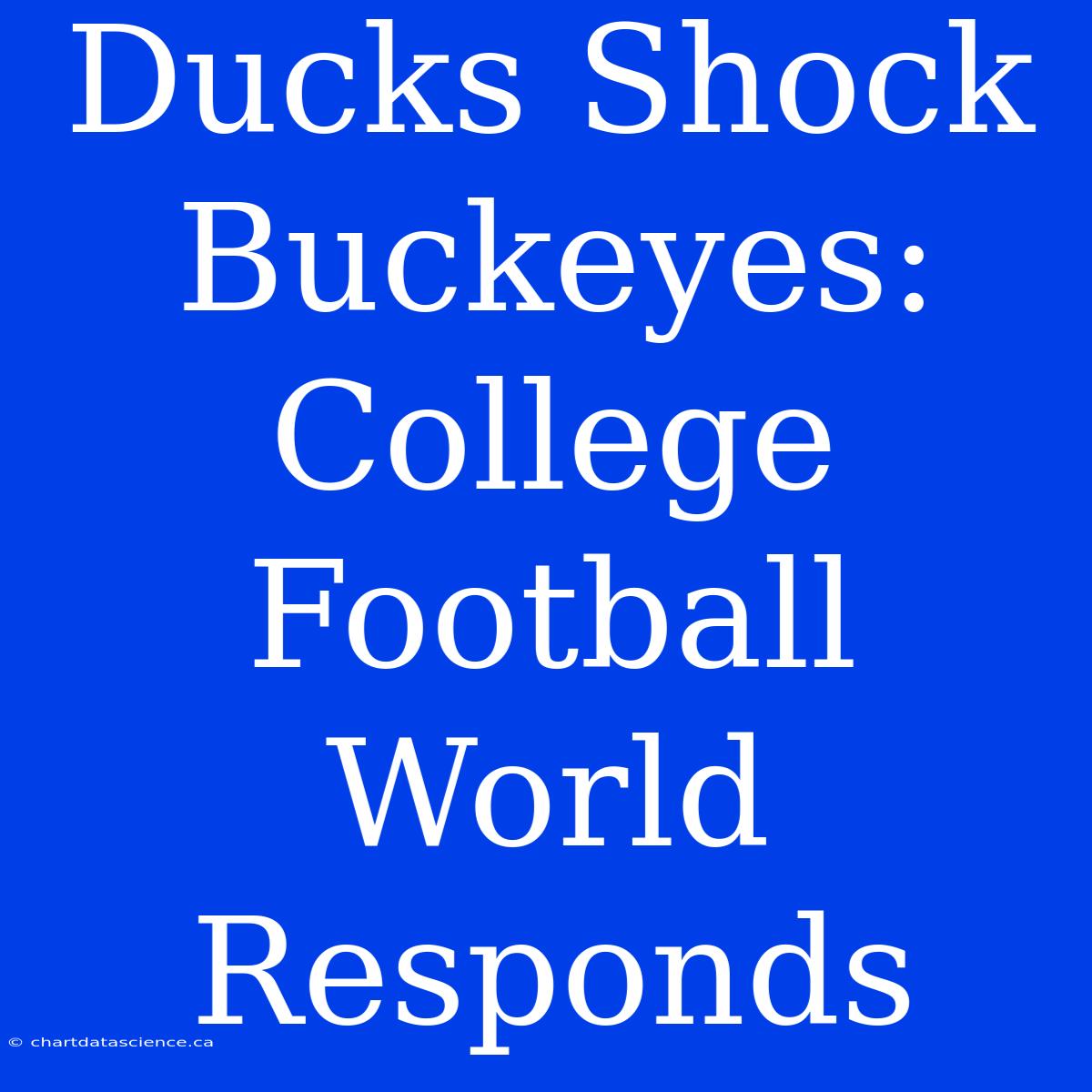 Ducks Shock Buckeyes: College Football World Responds