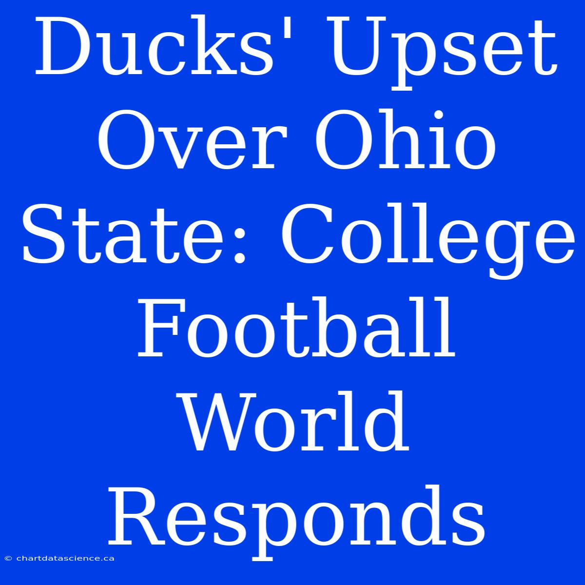 Ducks' Upset Over Ohio State: College Football World Responds