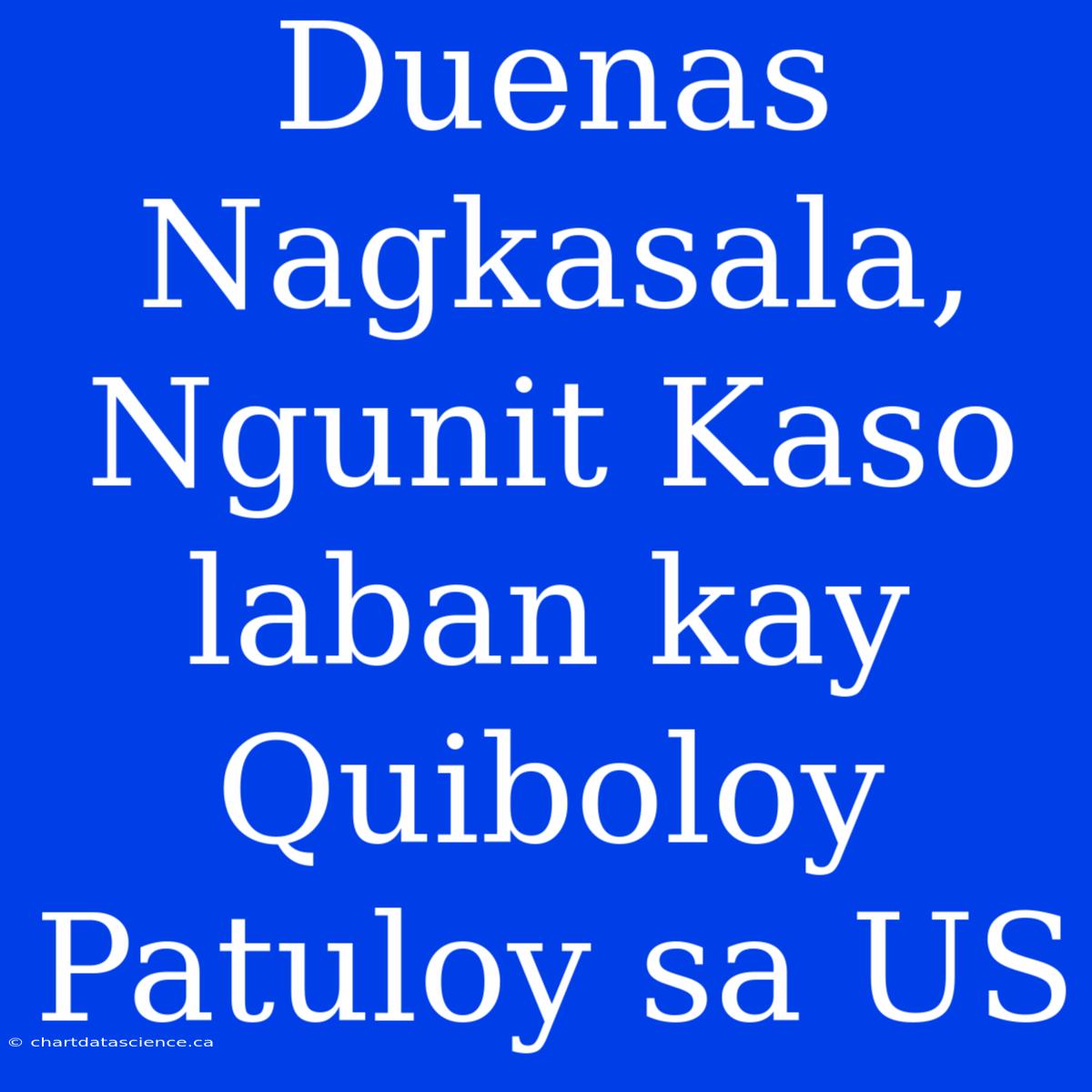 Duenas Nagkasala, Ngunit Kaso Laban Kay Quiboloy Patuloy Sa US