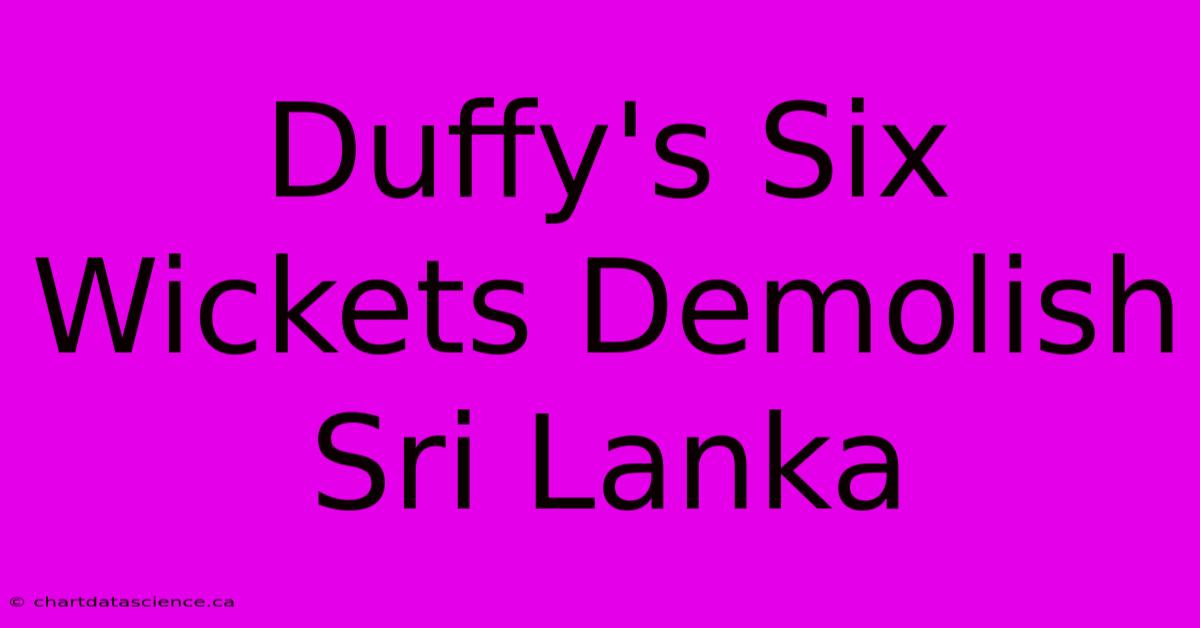 Duffy's Six Wickets Demolish Sri Lanka