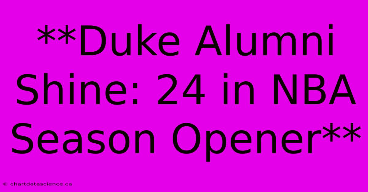 **Duke Alumni Shine: 24 In NBA Season Opener**