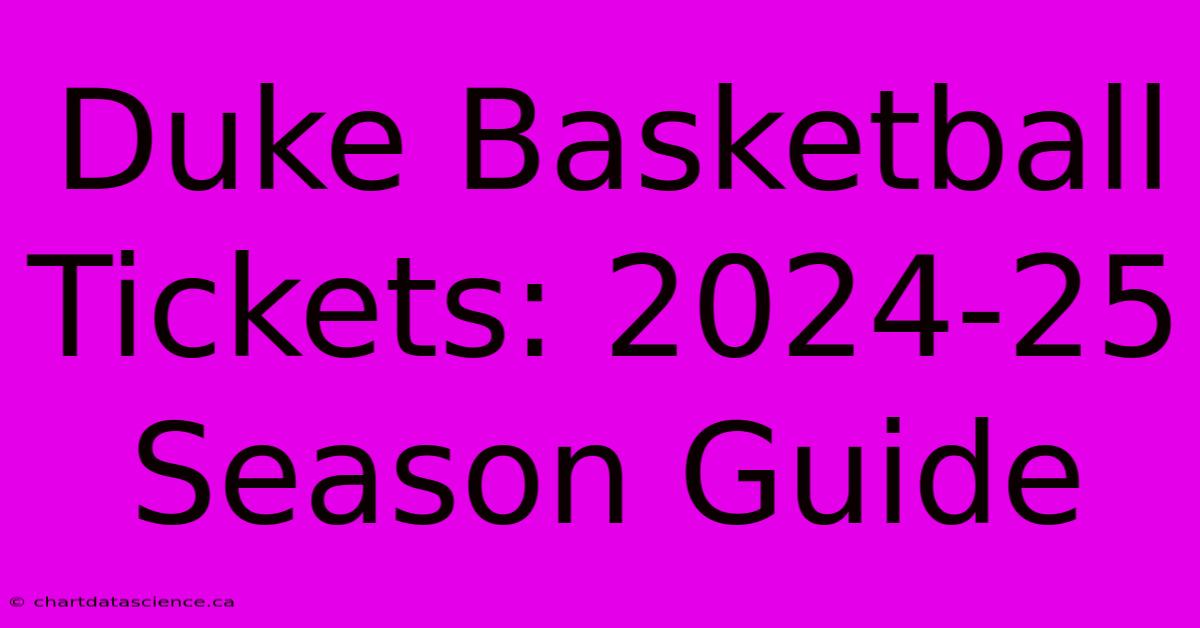 Duke Basketball Tickets: 2024-25 Season Guide