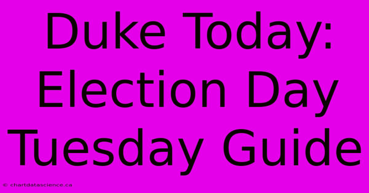 Duke Today: Election Day Tuesday Guide