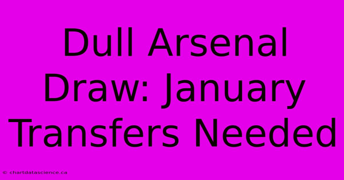 Dull Arsenal Draw: January Transfers Needed