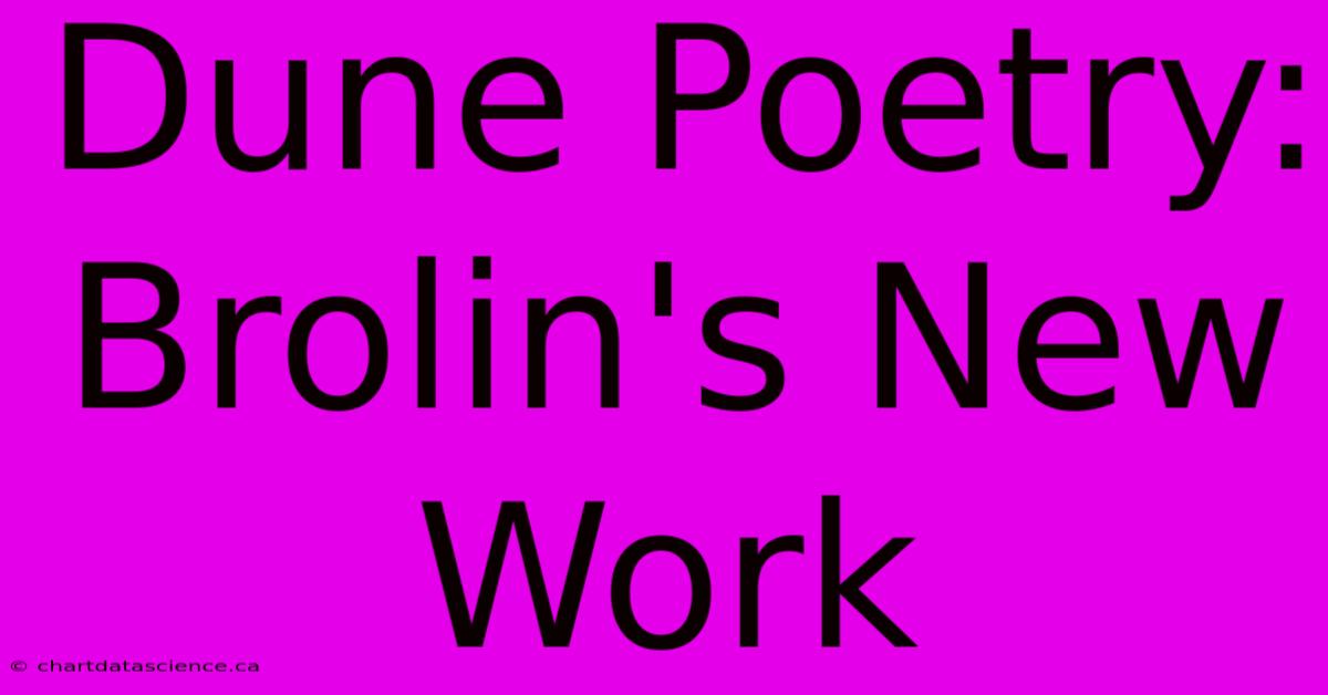 Dune Poetry: Brolin's New Work