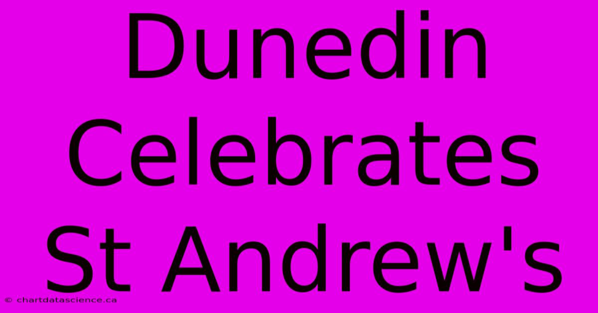 Dunedin Celebrates St Andrew's