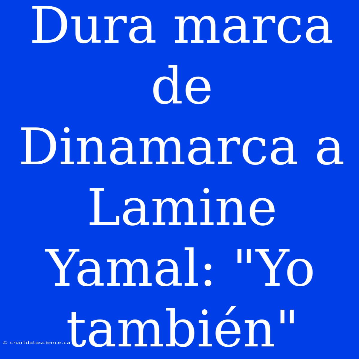 Dura Marca De Dinamarca A Lamine Yamal: 