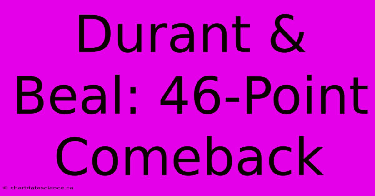 Durant & Beal: 46-Point Comeback